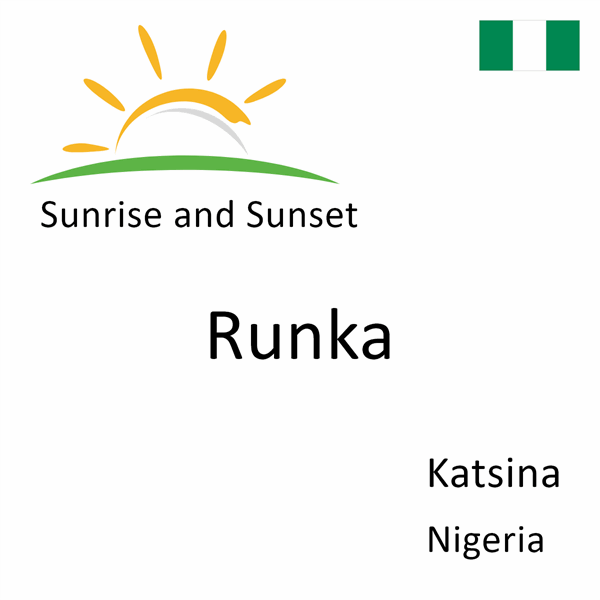 Sunrise and sunset times for Runka, Katsina, Nigeria