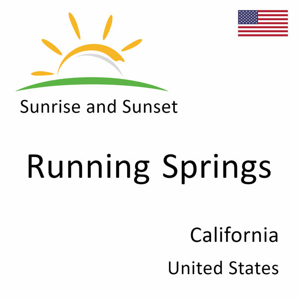 Sunrise and sunset times for Running Springs, California, United States