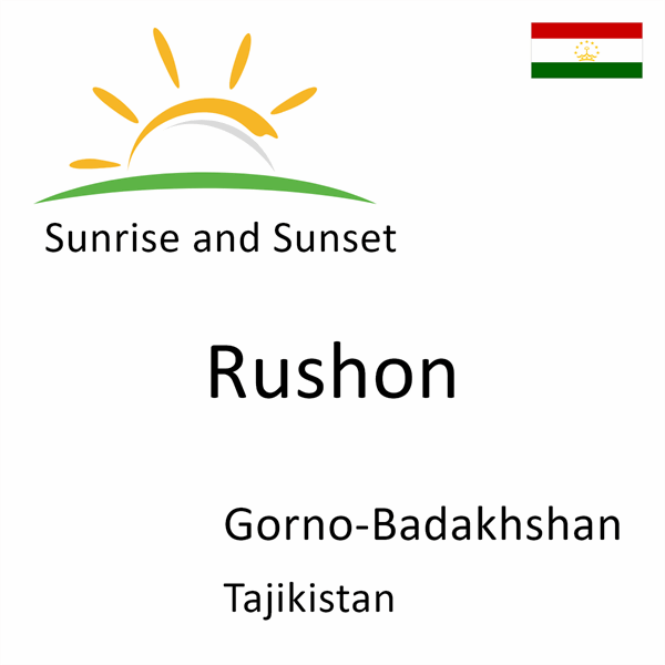 Sunrise and sunset times for Rushon, Gorno-Badakhshan, Tajikistan