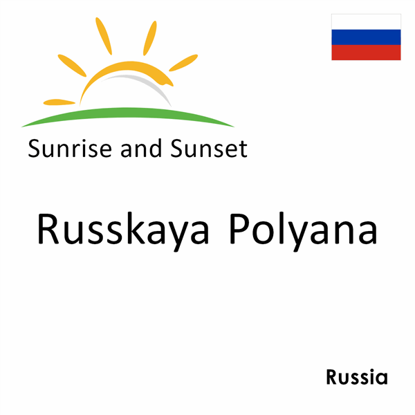 Sunrise and sunset times for Russkaya Polyana, Russia