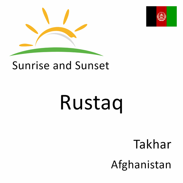 Sunrise and sunset times for Rustaq, Takhar, Afghanistan