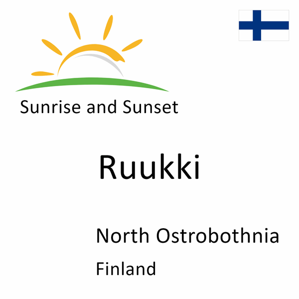 Sunrise and sunset times for Ruukki, North Ostrobothnia, Finland