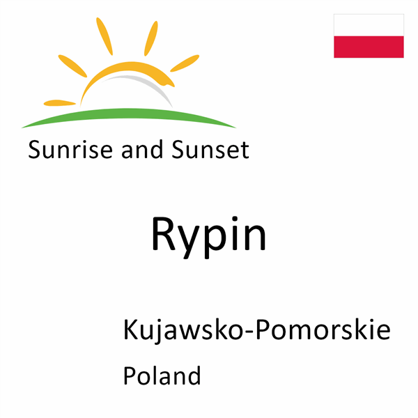 Sunrise and sunset times for Rypin, Kujawsko-Pomorskie, Poland