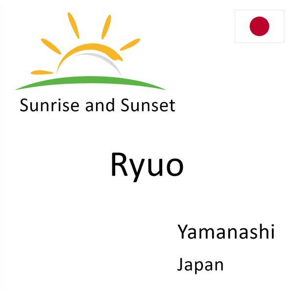 Sunrise and sunset times for Ryuo, Yamanashi, Japan