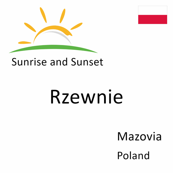 Sunrise and sunset times for Rzewnie, Mazovia, Poland