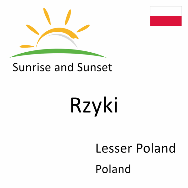 Sunrise and sunset times for Rzyki, Lesser Poland, Poland