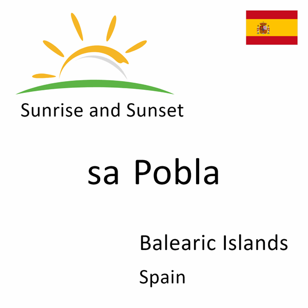 Sunrise and sunset times for sa Pobla, Balearic Islands, Spain