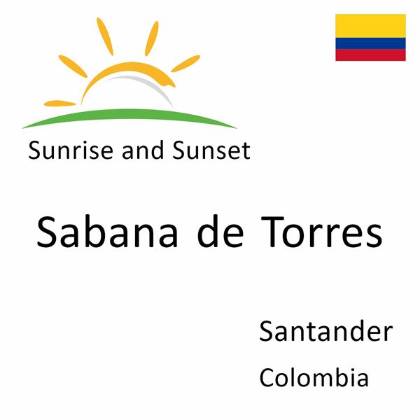 Sunrise and sunset times for Sabana de Torres, Santander, Colombia