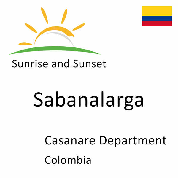 Sunrise and sunset times for Sabanalarga, Casanare Department, Colombia