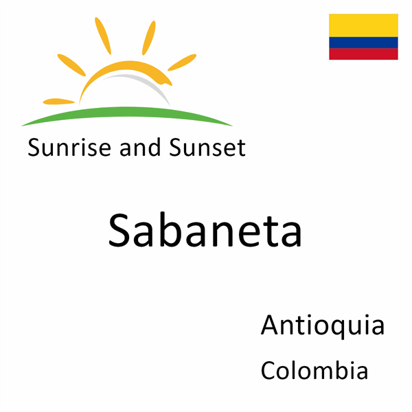 Sunrise and sunset times for Sabaneta, Antioquia, Colombia