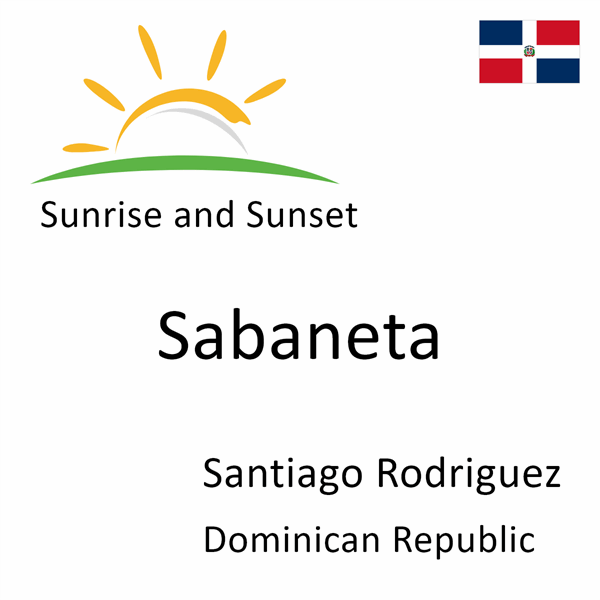 Sunrise and sunset times for Sabaneta, Santiago Rodriguez, Dominican Republic