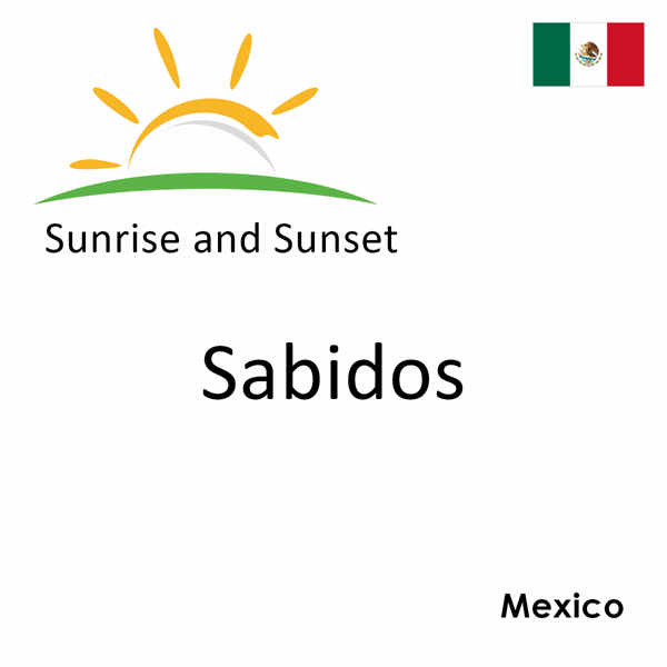 Sunrise and sunset times for Sabidos, Mexico