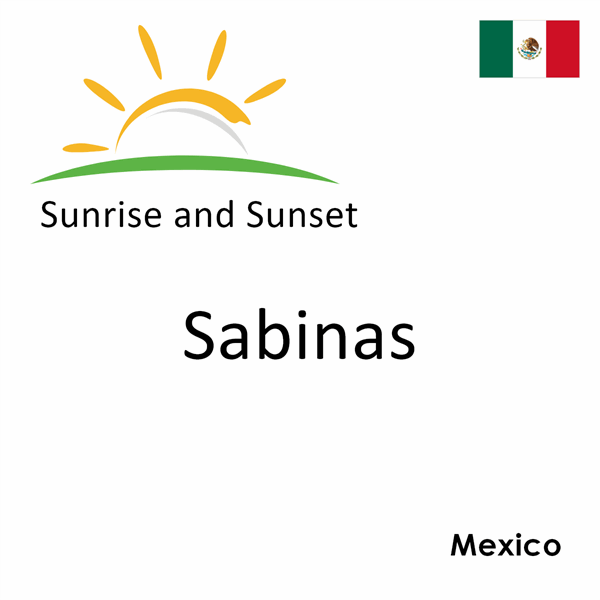 Sunrise and sunset times for Sabinas, Mexico