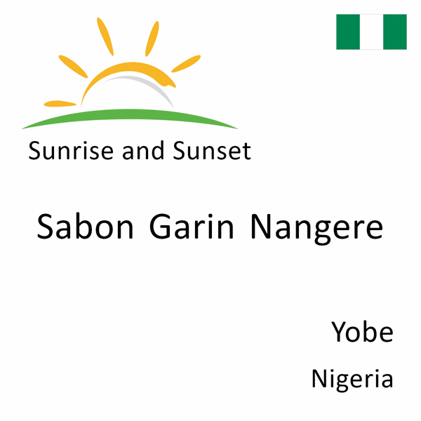 Sunrise and sunset times for Sabon Garin Nangere, Yobe, Nigeria