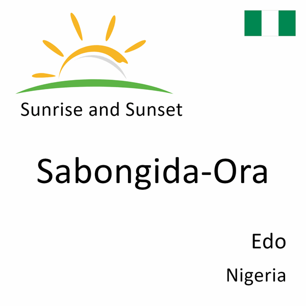 Sunrise and sunset times for Sabongida-Ora, Edo, Nigeria