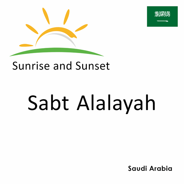 Sunrise and sunset times for Sabt Alalayah, Saudi Arabia