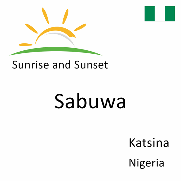 Sunrise and sunset times for Sabuwa, Katsina, Nigeria