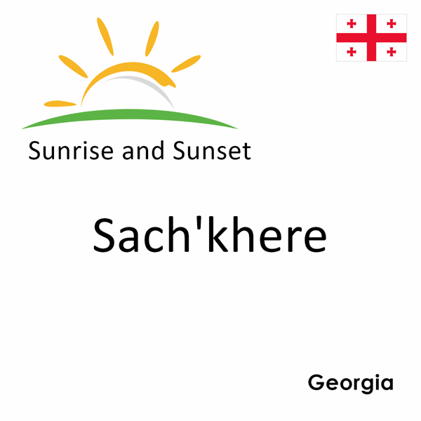 Sunrise and sunset times for Sach'khere, Georgia