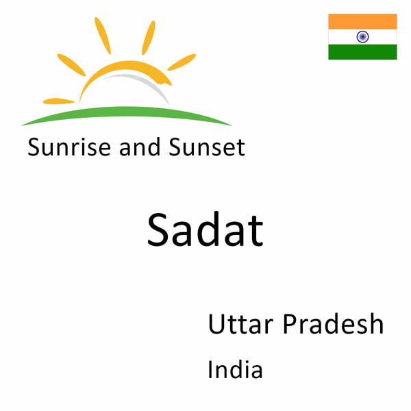 Sunrise and sunset times for Sadat, Uttar Pradesh, India