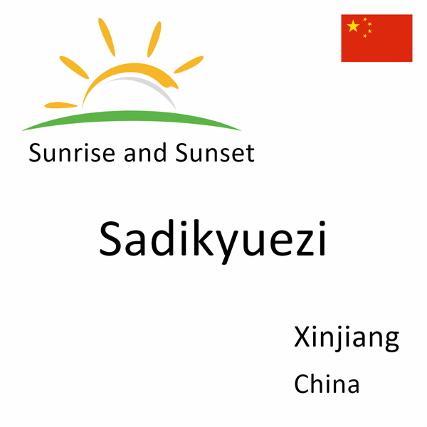 Sunrise and sunset times for Sadikyuezi, Xinjiang, China