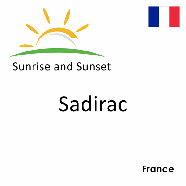 Sunrise and sunset times for Sadirac, France