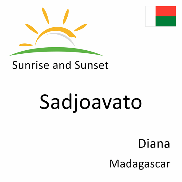 Sunrise and sunset times for Sadjoavato, Diana, Madagascar