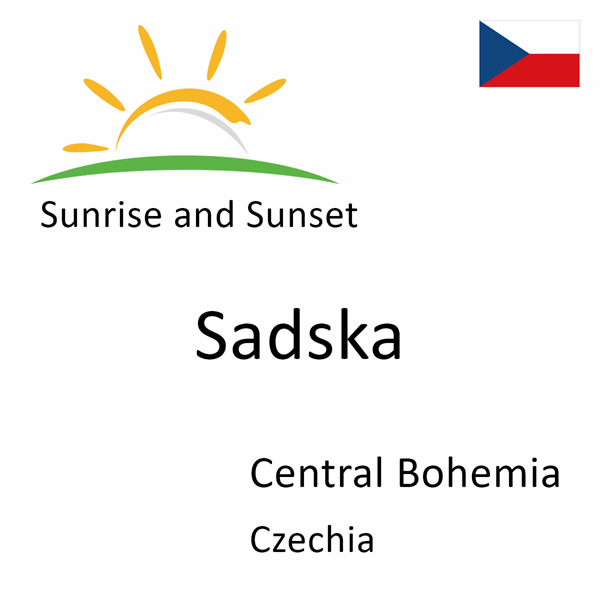 Sunrise and sunset times for Sadska, Central Bohemia, Czechia
