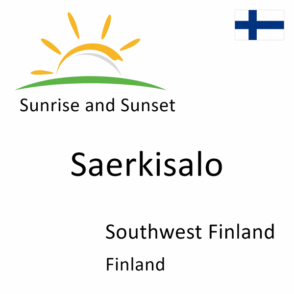 Sunrise and sunset times for Saerkisalo, Southwest Finland, Finland