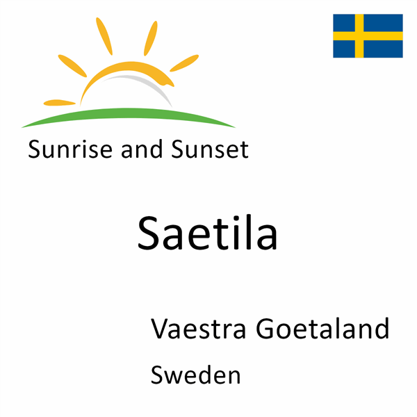 Sunrise and sunset times for Saetila, Vaestra Goetaland, Sweden