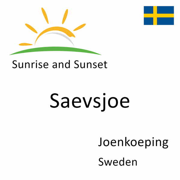 Sunrise and sunset times for Saevsjoe, Joenkoeping, Sweden