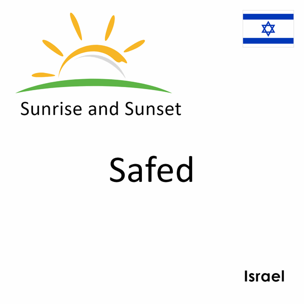Sunrise and sunset times for Safed, Israel