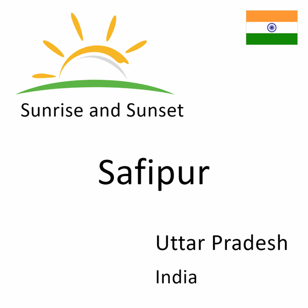 Sunrise and sunset times for Safipur, Uttar Pradesh, India