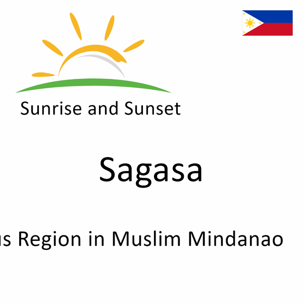 Sunrise and sunset times for Sagasa, Autonomous Region in Muslim Mindanao, Philippines