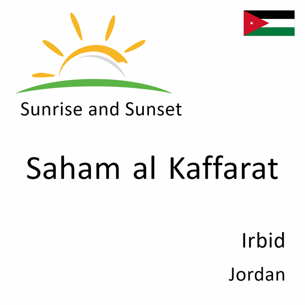 Sunrise and sunset times for Saham al Kaffarat, Irbid, Jordan