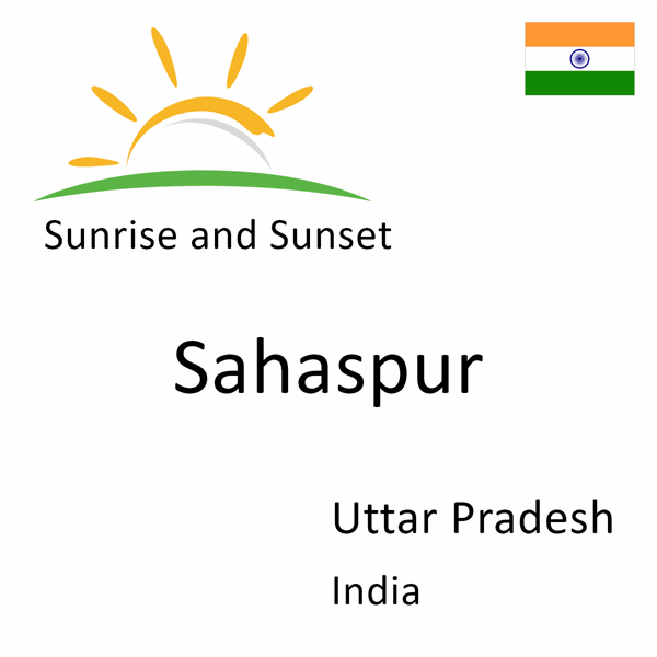 Sunrise and sunset times for Sahaspur, Uttar Pradesh, India