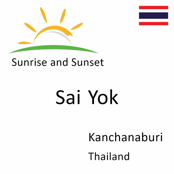Sunrise and sunset times for Sai Yok, Kanchanaburi, Thailand