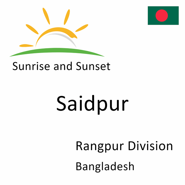 Sunrise and sunset times for Saidpur, Rangpur Division, Bangladesh