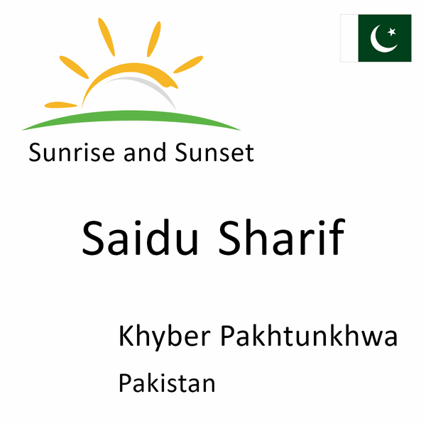 Sunrise and sunset times for Saidu Sharif, Khyber Pakhtunkhwa, Pakistan