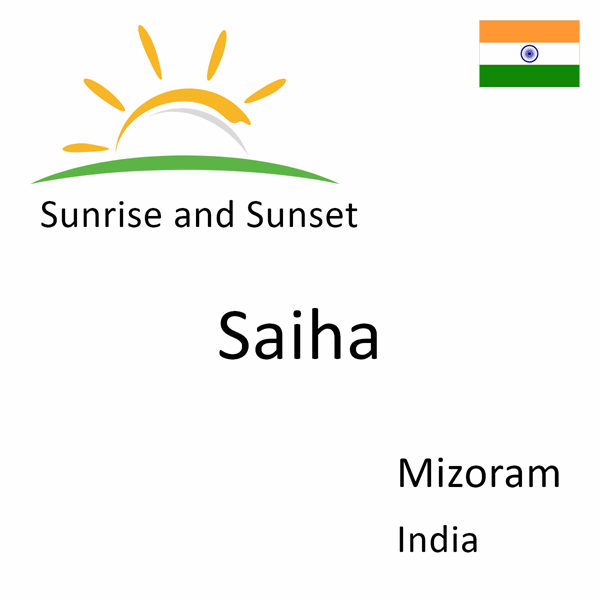Sunrise and sunset times for Saiha, Mizoram, India