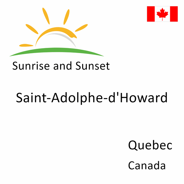 Sunrise and sunset times for Saint-Adolphe-d'Howard, Quebec, Canada