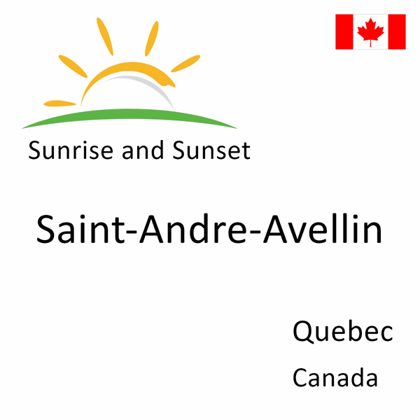 Sunrise and sunset times for Saint-Andre-Avellin, Quebec, Canada