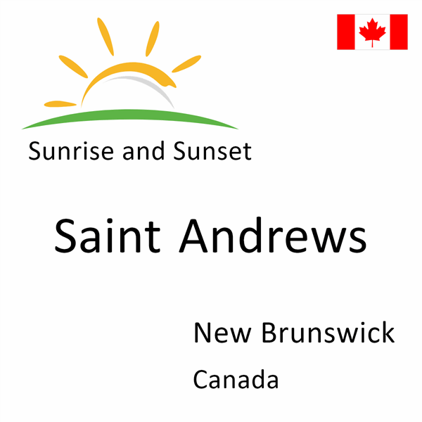 Sunrise and sunset times for Saint Andrews, New Brunswick, Canada