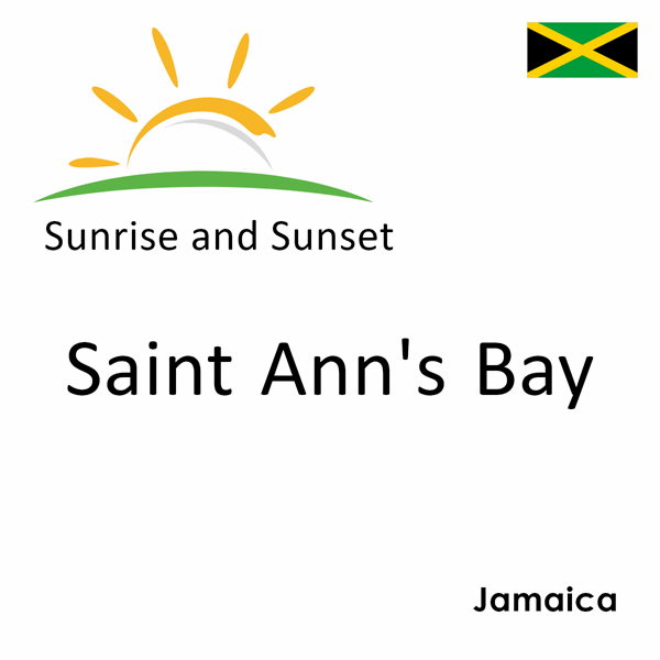 Sunrise and sunset times for Saint Ann's Bay, Jamaica