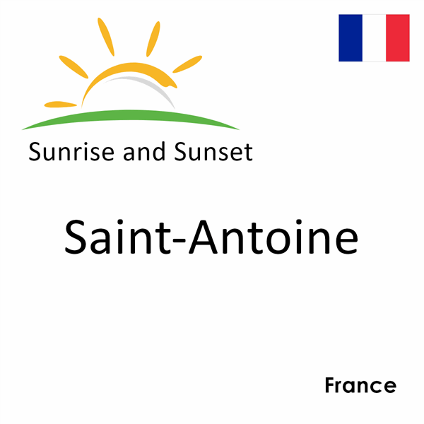 Sunrise and sunset times for Saint-Antoine, France