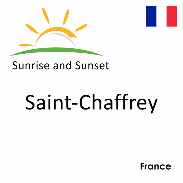 Sunrise and sunset times for Saint-Chaffrey, France