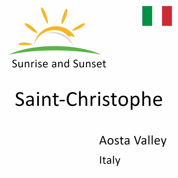 Sunrise and sunset times for Saint-Christophe, Aosta Valley, Italy