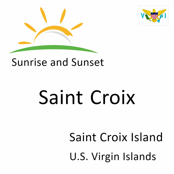 Sunrise and sunset times for Saint Croix, Saint Croix Island, U.S. Virgin Islands