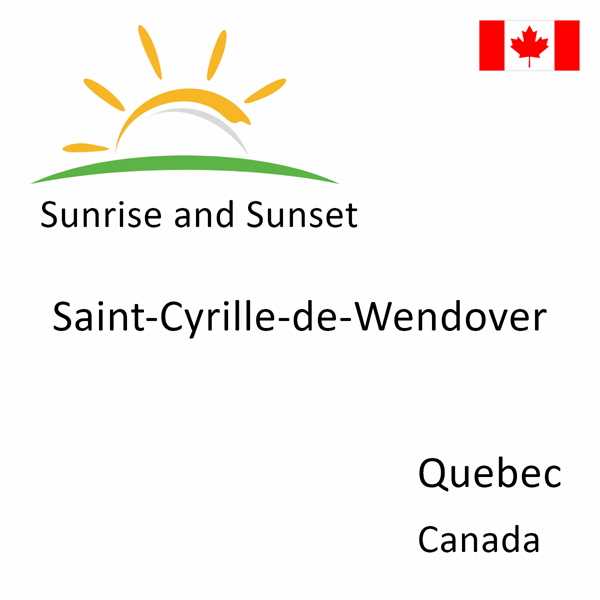 Sunrise and sunset times for Saint-Cyrille-de-Wendover, Quebec, Canada