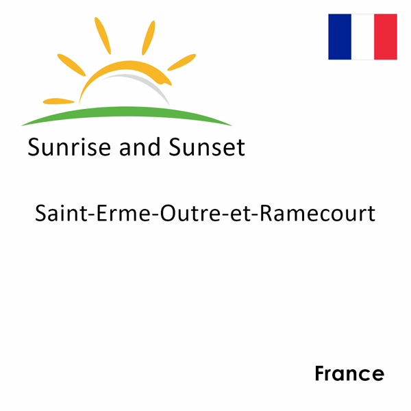 Sunrise and sunset times for Saint-Erme-Outre-et-Ramecourt, France