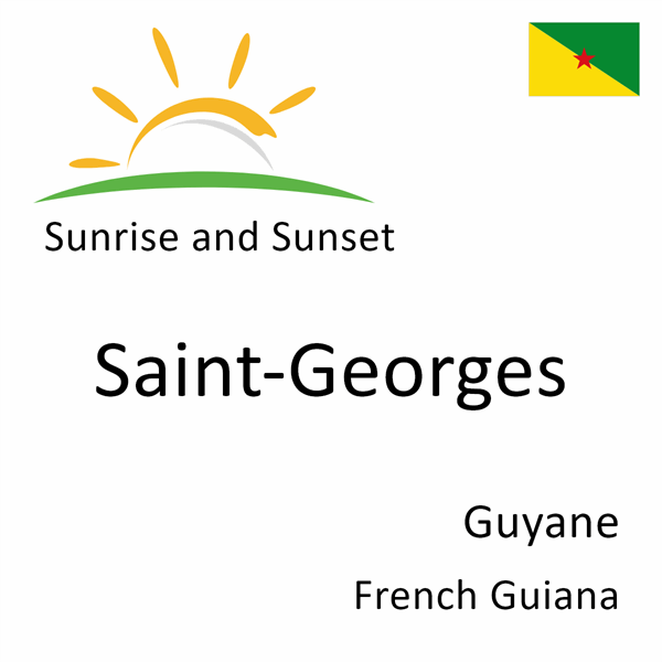 Sunrise and sunset times for Saint-Georges, Guyane, French Guiana